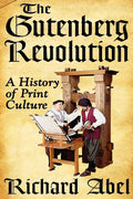 The Gutenberg Revolution: A History of Print Culture