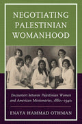 Negotiating Palestinian Womanhood: Encounters with Missionaries