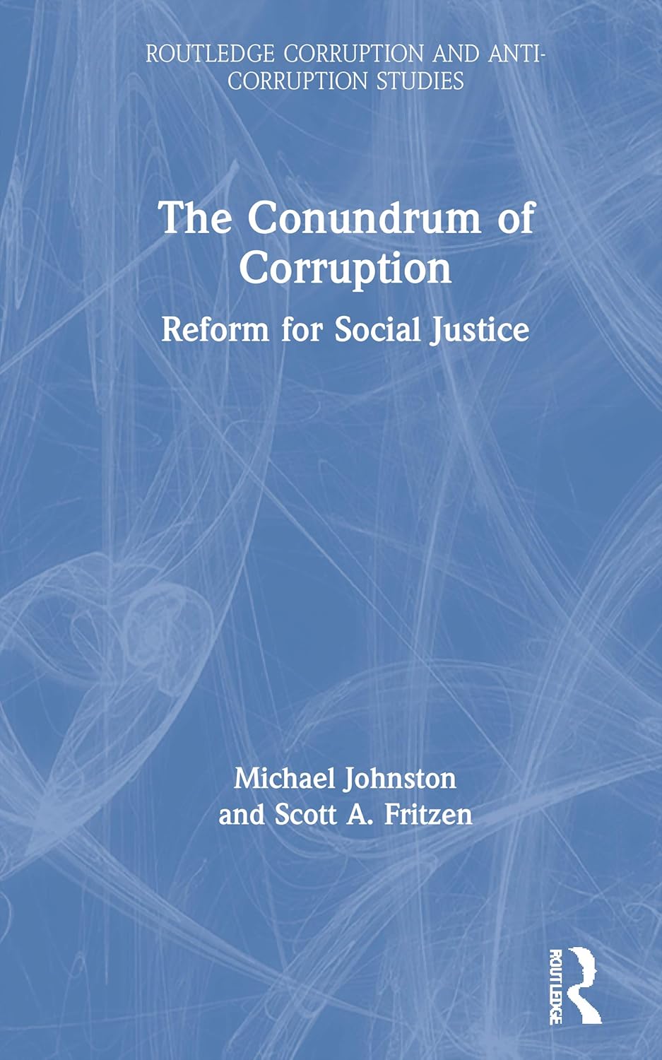 The Conundrum of Corruption: Reform for Social Justice Insights