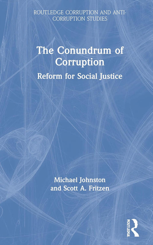 The Conundrum of Corruption: Reform for Social Justice Insights