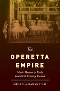 Operetta Empire Micaela Baranello: Music Theater in Vienna
