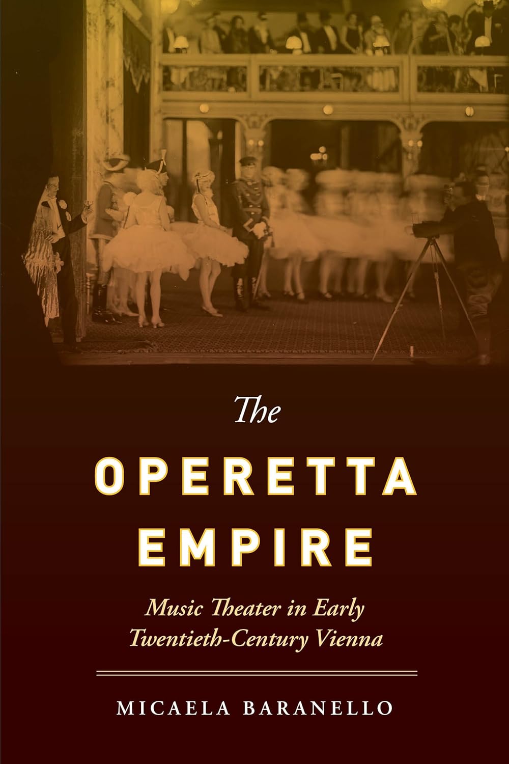 Operetta Empire Micaela Baranello: Music Theater in Vienna