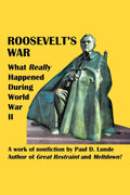 Roosevelt's War: What Really Happened During World War II - Historical