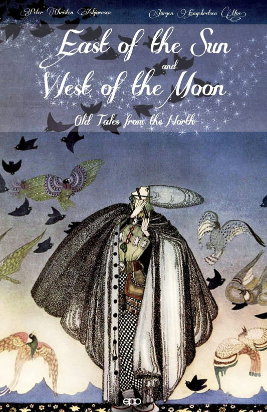East of the Sun and West of the Moon: Enchanting Northern Tales