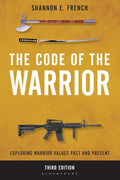 Code of the Warrior: Exploring Warrior Values Past and Present