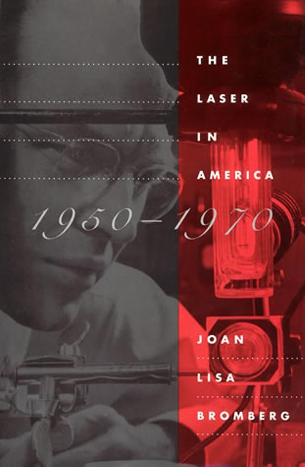 The Laser in America, 1950-1970: A Comprehensive Overview