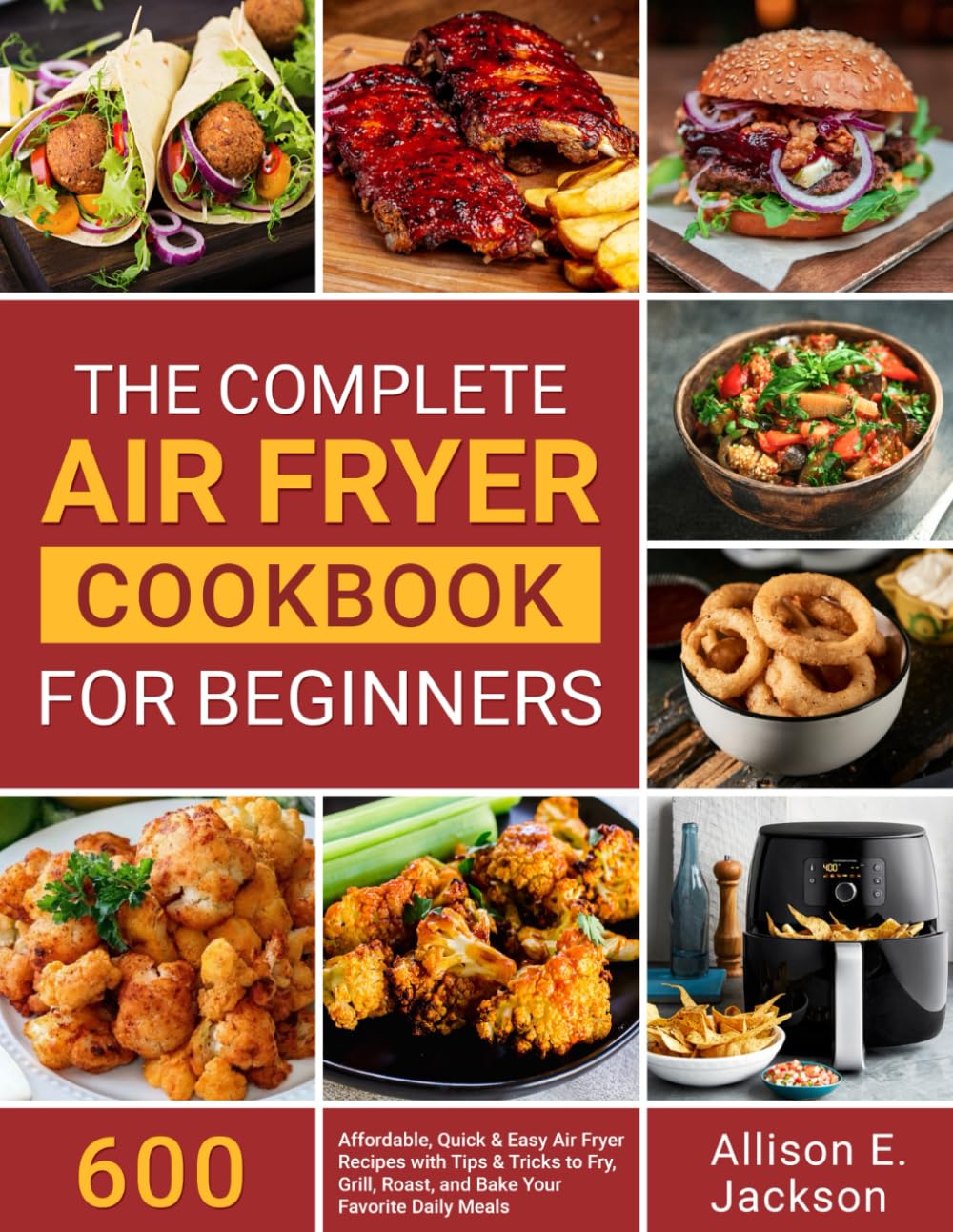 600 Affordable Air Fryer Recipes by Allison E. Jackson