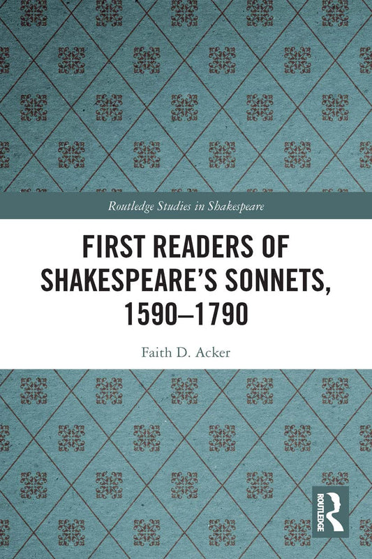 First Readers of Shakespeares Sonnets, 1590-1790: A Deep Dive