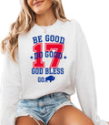 Be Good Do Good God Bless Go Buffalo Sweatshirt - Faith & Game Day