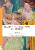 Italian Motherhood on Screen - Scholarly Study of Maternal