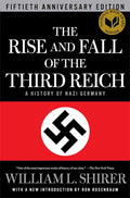 The Rise and Fall of the Third Reich: A Comprehensive History