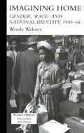 Imagining Home: Gender, Race and National Identity in 1945-1964