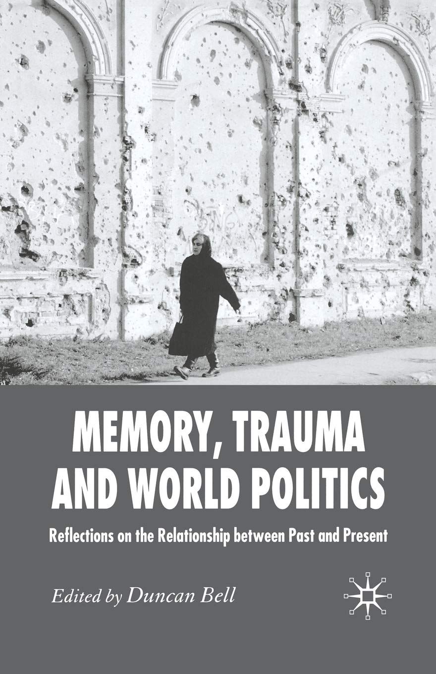 Memory, Trauma and World Politics: A Deep Dive into History