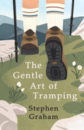 The Gentle Art of Tramping: Essays on Walking by Great Authors