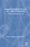 Supporting Gifted ELLs in the Latinx Community - Practical Classroom