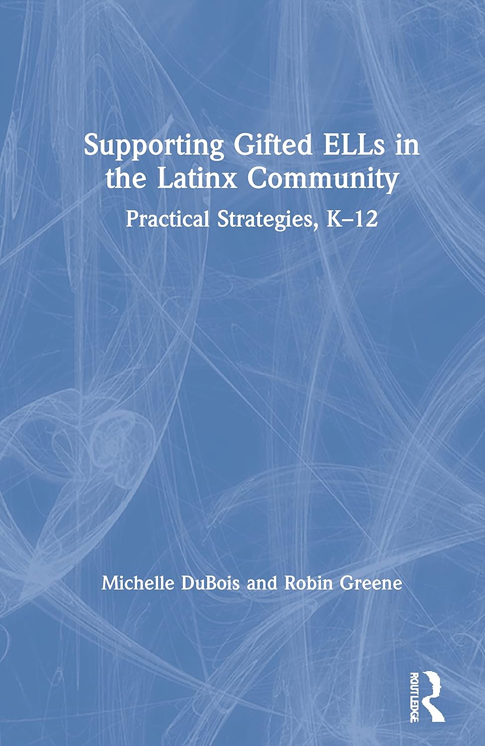 Supporting Gifted ELLs in the Latinx Community: A Comprehensive Guide