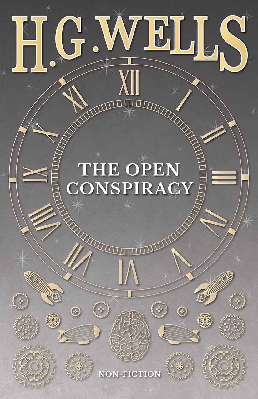 The Open Conspiracy and Other Writings by H. G. Wells Review