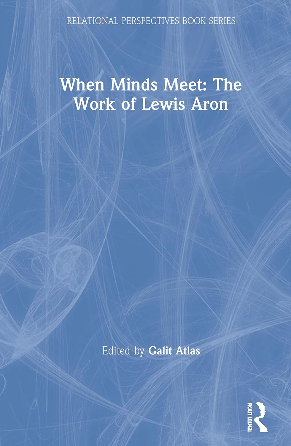 When Minds Meet: The Work of Lewis Aron in Relational Perspectives