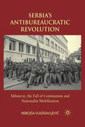 Serbia's Antibureaucratic Revolution: A Deep Dive by N. Vladisavljevic
