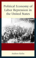Political Economy of Labor Repression in the United States Review