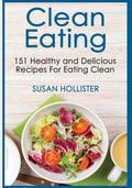Clean Eating Cookbook with 151 Healthy and Delicious Recipes