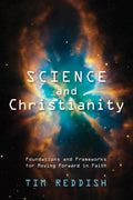 Science and Christianity: Foundations and Frameworks for Moving