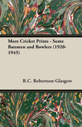 More Cricket Prints: Some Batsmen and Bowlers 1920-1945 Review