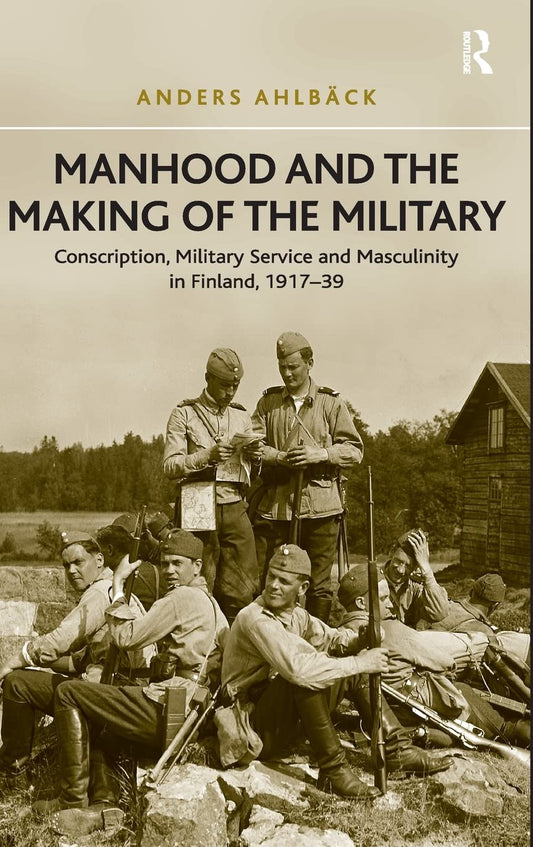 Manhood and the Making of the Military: A Deep Dive into Masculinity