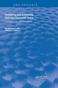 Designing and Delivering Superior Customer Value - Classic Guide