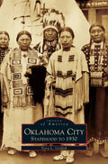 Oklahoma City: Statehood to 1930 - A Comprehensive Historical Overview