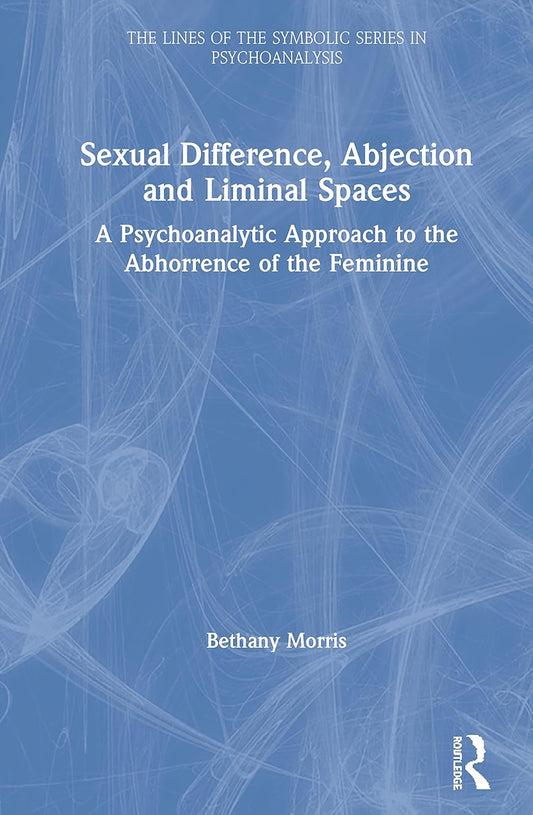 Sexual Difference, Abjection and Liminal Spaces in Psychoanalysis