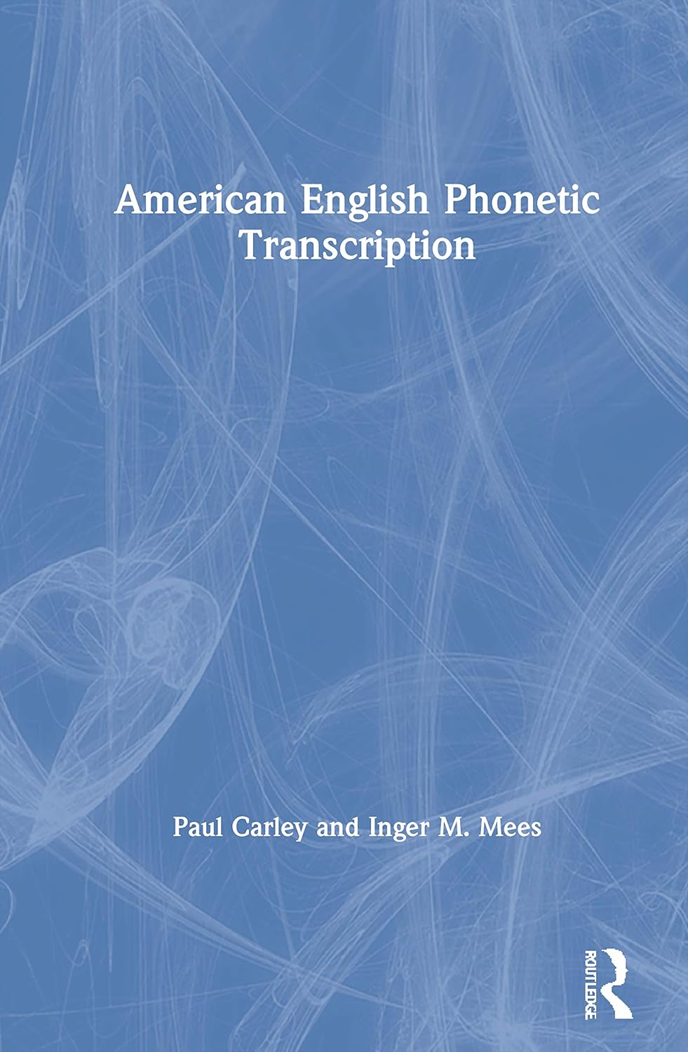 American English Phonetic Transcription by Inger M. Mees & Paul Carley