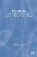 The Hero Trap - Practical Guide to Purposeful Marketing
