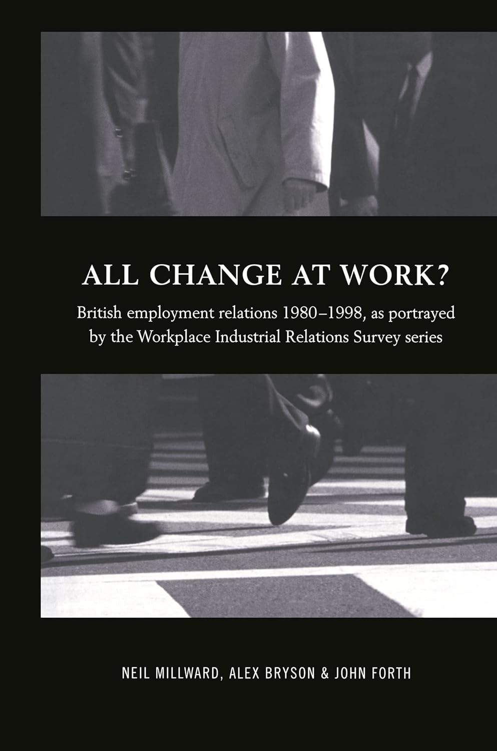All Change at Work? British Employment Relations Insights 1980-98