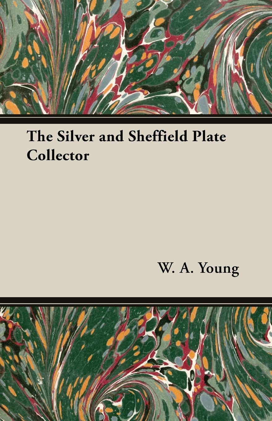The Silver and Sheffield Plate Collector: A Must-Have Guide