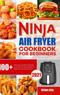 Ninja Air Fryer Cookbook: 100+ Delicious Recipes