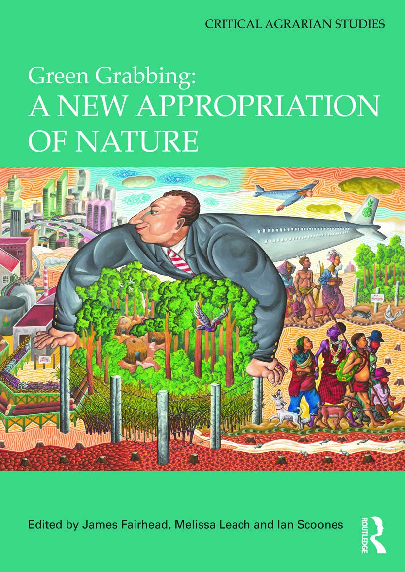 Green Grabbing and Its Impact on Nature in Critical Agrarian Studies