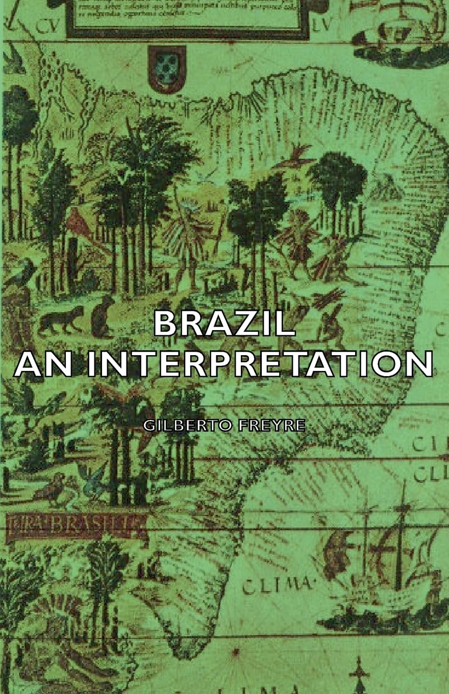 Brazil - An Interpretation by Gilberto Freyre: A Cultural Journey