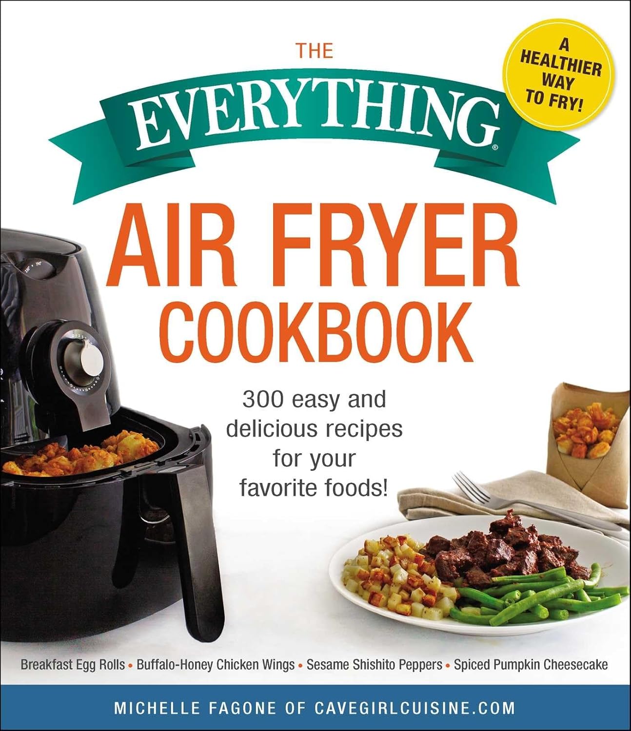 300 Delicious Air Fryer Recipes by Michelle Fagone