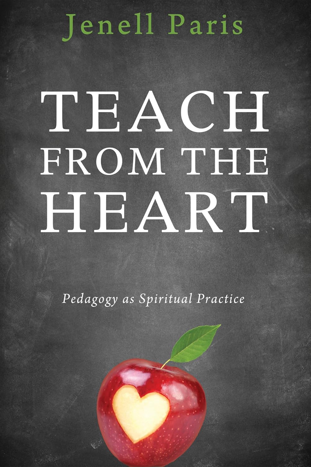 Teach from the Heart: Pedagogy as Spiritual Practice Review