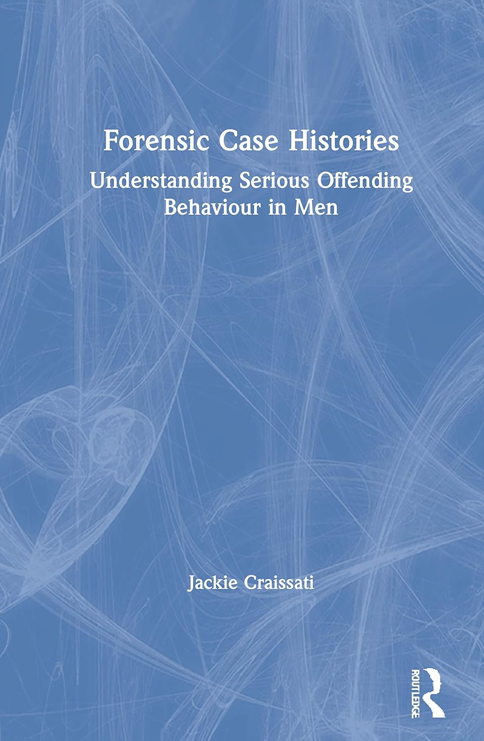 Forensic Case Histories: A Deep Dive into Crime and Psychology