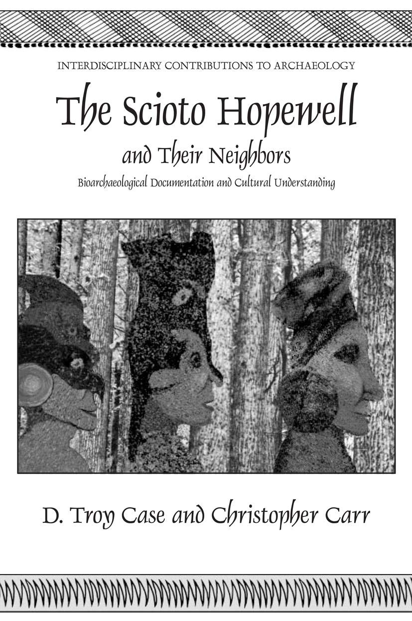 The Scioto Hopewell and Their Neighbors: A Bioarchaeological Study