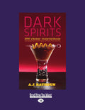 Dark Spirits: 200 Classy Concoctions Starring Whiskey and Rum