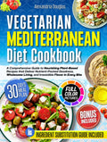 Vegetarian Mediterranean Diet Cookbook for Wholesome Living