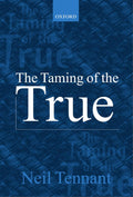 The Taming of the True - of Semantic Anti-Realism by Neil Tennant