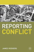 Reporting Conflict (Journalism, 1) - Frontline Lessons for Reporters