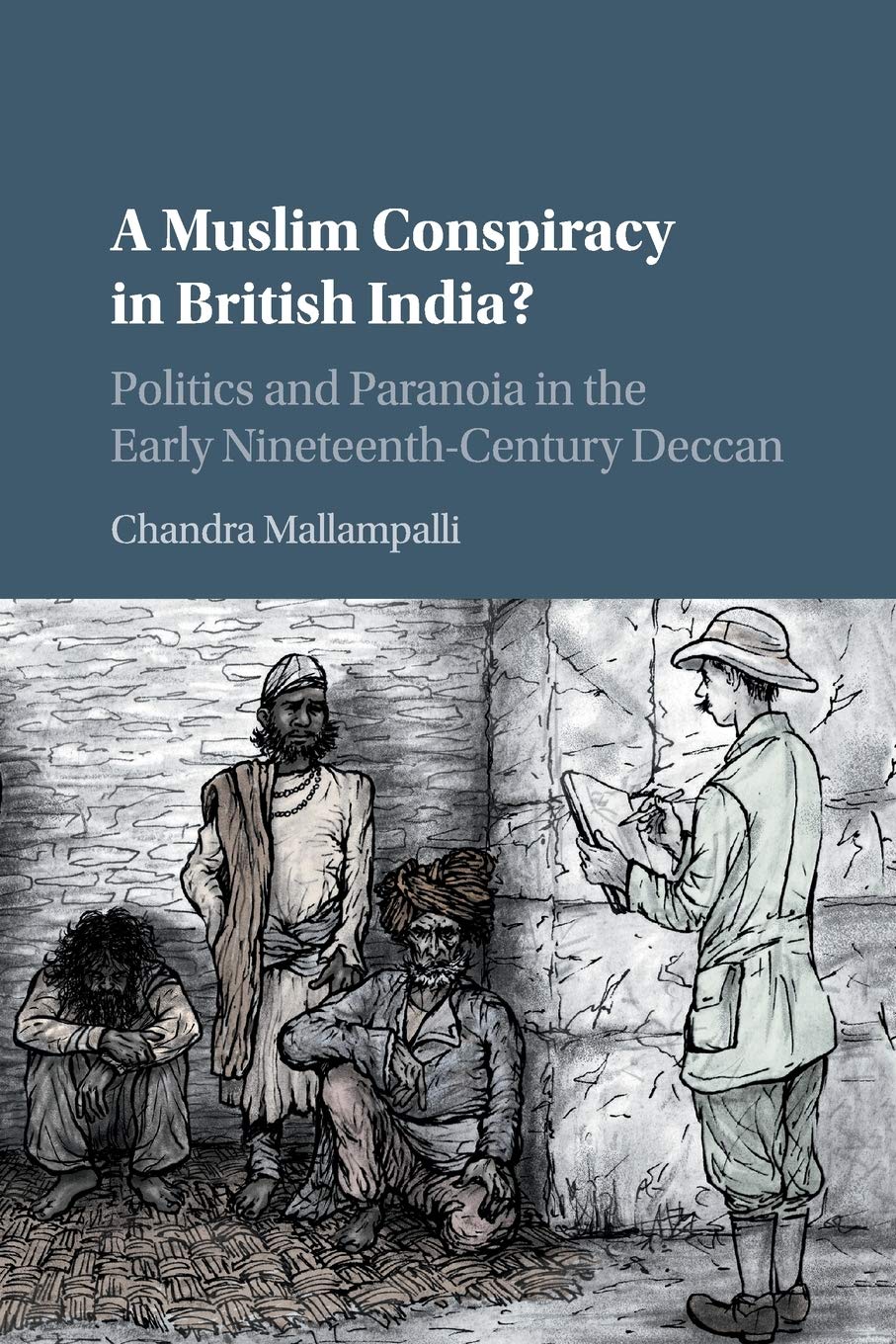 A Muslim Conspiracy in British India? Politics and Paranoia Explored