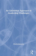 An Existential Approach to Leadership Challenges by Monica Hanaway