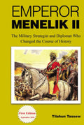 Emperor Menelik II: The Military Strategist and Diplomat