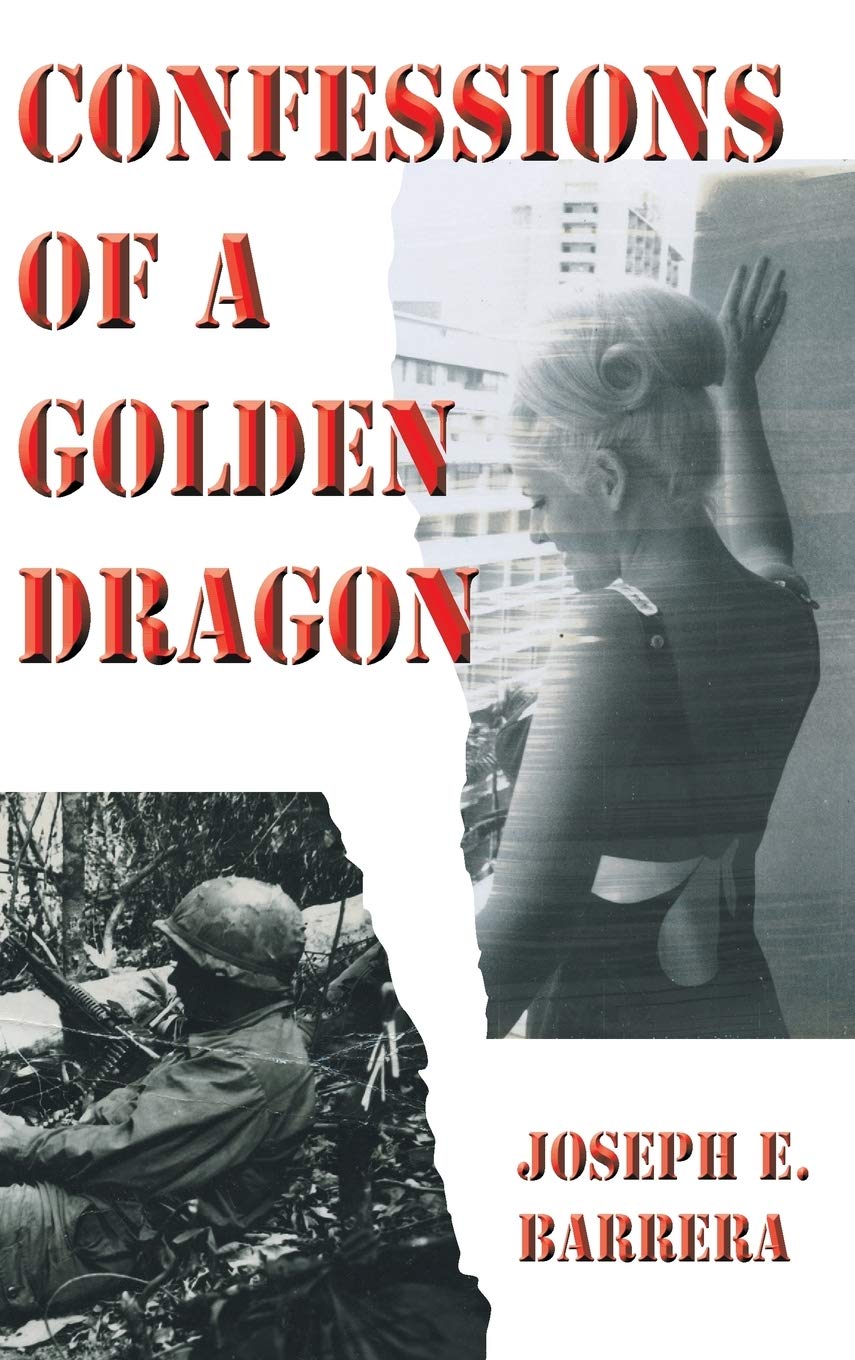 Confessions Of A Golden Dragon by Joseph E Barrera - A Must Read